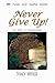 Never Give Up! by Nancy Missler