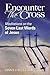 Encounter the Cross: Medita...