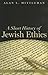 A Short History of Jewish Ethics: Conduct and Character in the Context of Covenant