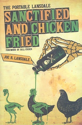 Sanctified and Chicken-Fried: The Portable Lansdale (Southwestern Writers Collection Series, Wittliff Collections at Texas State University)