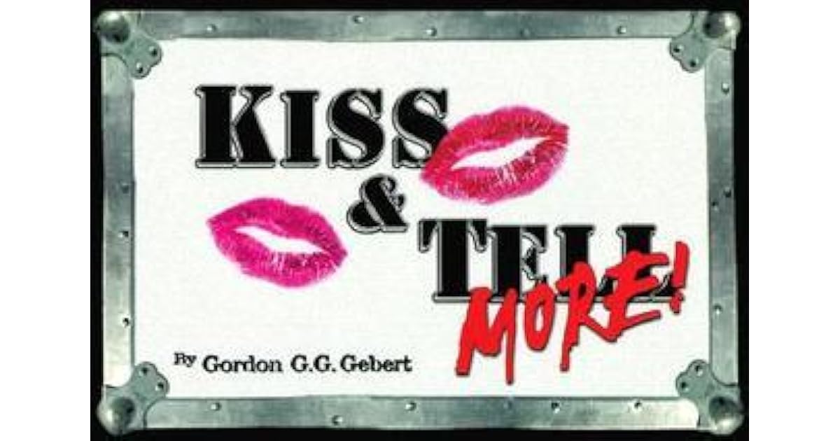 Kiss & Tell More! by Gordon G.G. Gebert