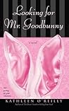 Looking for Mr. Goodbunny by Kathleen O'Reilly