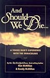 And Should We Die...: A Young Man's Experience with the Miraculous And Should We Die...: A Young Man's Experience with the Miraculous
