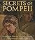 Secrets of Pompeii: Everyday Life in Ancient Rome
