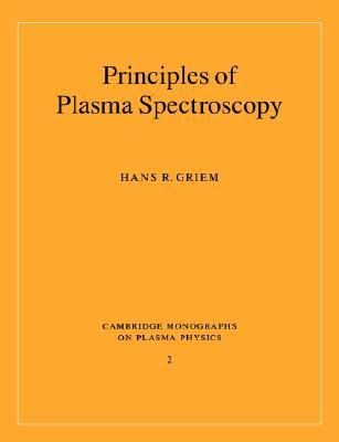 Principles of Plasma Spectroscopy (Cambridge Monographs on Plasma Physics, Series Number 2) (Volume 0)
