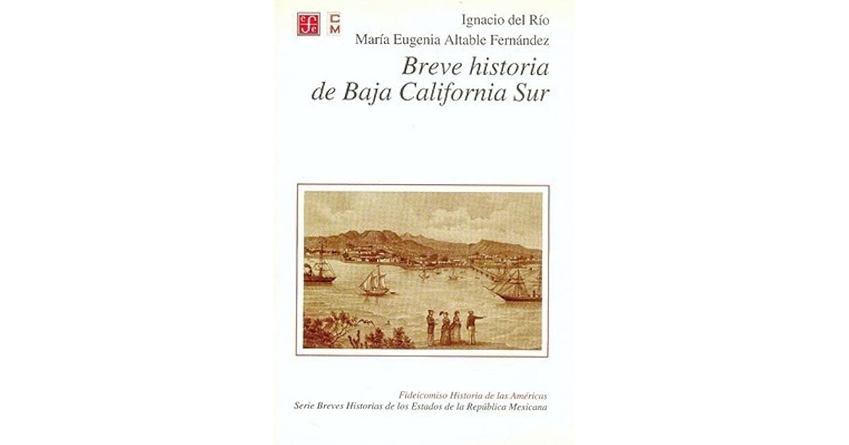 Breve Historia de Baja California Sur by Ignacio del Rio Breve Historia de Baja California Sur by Ignacio del Rio