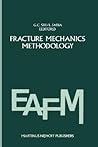 Fracture mechanics methodology: Evaluation of Structural Components Integrity (Engineering Applications of Fracture Mechanics, 1) Fracture mechanics methodology: Evaluation of Structural Components Integrity (Engineering Applications of Fracture Mechanics, 1)
