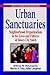 Urban Sanctuaries: Neighborhood Organizations in the Lives and Futures of Inner City Youth