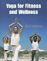 Yoga for Fitness and Wellness Yoga for Fitness and Wellness