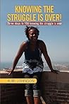 KNOWING THE STRUGGLE IS OVER! by K M. Johnson