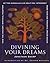Divining Your Dreams: How t...