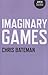 Imaginary Games by Bateman Chris