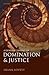 A General Theory of Domination and Justice