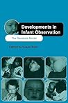 Developments in Infant Observation: The Tavistock Model Developments in Infant Observation: The Tavistock Model
