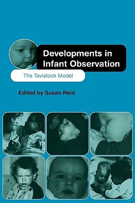 Developments in Infant Observation: The Tavistock Model (Paperback)
