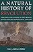 A Natural History of Revolution: Violence and Nature in the French Revolutionary Imagination, 1789–1794