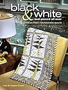 Black & White and Pieced all Over: Stress-free Foundation Quilts