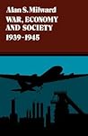 War, Economy and Society, 1939-1945 (Volume 5) (History of the World Economy in the Twentieth Century)