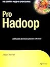 Pro Hadoop (Expert's Voice in Open Source) Pro Hadoop (Expert's Voice in Open Source)