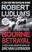The Bourne Betrayal by Eric Van Lustbader
