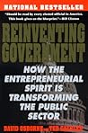 Reinventing Government: How the Entrepreneurial Spirit is Transforming the Public Sector