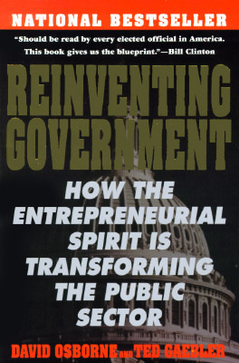 Reinventing Government: How the Entrepreneurial Spirit is Transforming the Public Sector (Paperback)