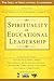 Spirituality in Educational Leadership (The Soul of Educational Leadership Series)