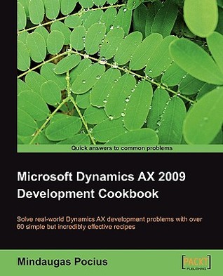 Microsoft Dynamics AX 2009 Development Cookbook (Paperback)
