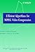 Efficient Algorithms for MPEG Video Compression