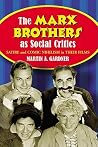 The Marx Brothers as Social Critics: Satire and Comic Nihilism in Their Films The Marx Brothers as Social Critics: Satire and Comic Nihilism in Their Films