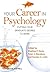 Your Career in Psychology: Putting Your Graduate Degree to Work