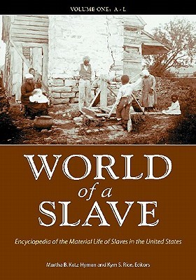 World of a Slave: Encyclopedia of the Material Life of Slaves in the United States [2 volumes] (Hardcover)