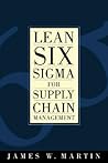 Lean Six Sigma for Supply Chain Management Lean Six Sigma for Supply Chain Management