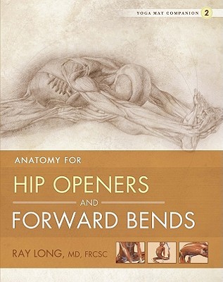 Yoga Mat Companion 2: Anatomy for Hip Openers and Forward Bends (Spiral-bound)