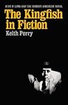 The Kingfish in Fiction: Huey P. Long and the Modern American Novel (Southern Literary Studies)