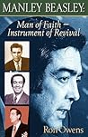 Manley Beasley: Man of Faith - Instrument of Revival Manley Beasley: Man of Faith - Instrument of Revival