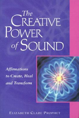 The Creative Power of Sound: Affirmations to Create, Heal and Transform (Pocket Guides to Practical Spirituality)
