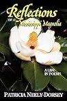 Reflections of a Mississippi Magnolia-A Life in Poems by Patricia Neely-Dorsey