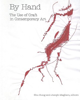 By Hand: The Use of Craft in Contemporary Art (Paperback)