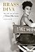 Brass Diva: The Life and Le...