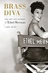 Brass Diva: The Life and Legends of Ethel Merman Brass Diva: The Life and Legends of Ethel Merman