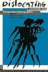 Dislocating Masculinity: Comparative Ethnographies (Male Orders)