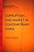 Corruption and Market in Contemporary China by Yan Sun