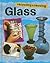 Glass (Recycling and Re-using Materials)