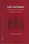Laylī and Majnūn: Love, Madness and Mystic Longing in Niẓāmī's Epic Romance (Brill Studies in Middle Eastern Literatures, 27)