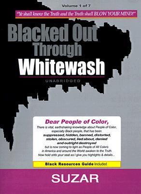 Blacked Out Through Whitewash: Exposing the Quantum Deception/Rediscovering and Recovering Suppressed Melanated (1)