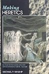 Making Heretics: Militant Protestantism and Free Grace in Massachusetts, 1636-1641