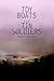 Toy Boats and Tin Soldiers by Robert A. Miller M. D.