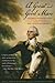 A Great and Good Man: George Washington in the Eyes of His Contemporaries