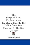 The Periplus Of The Erythraean Sea: Travel And Trade In The Indian Ocean By A Merchant Of The First Century